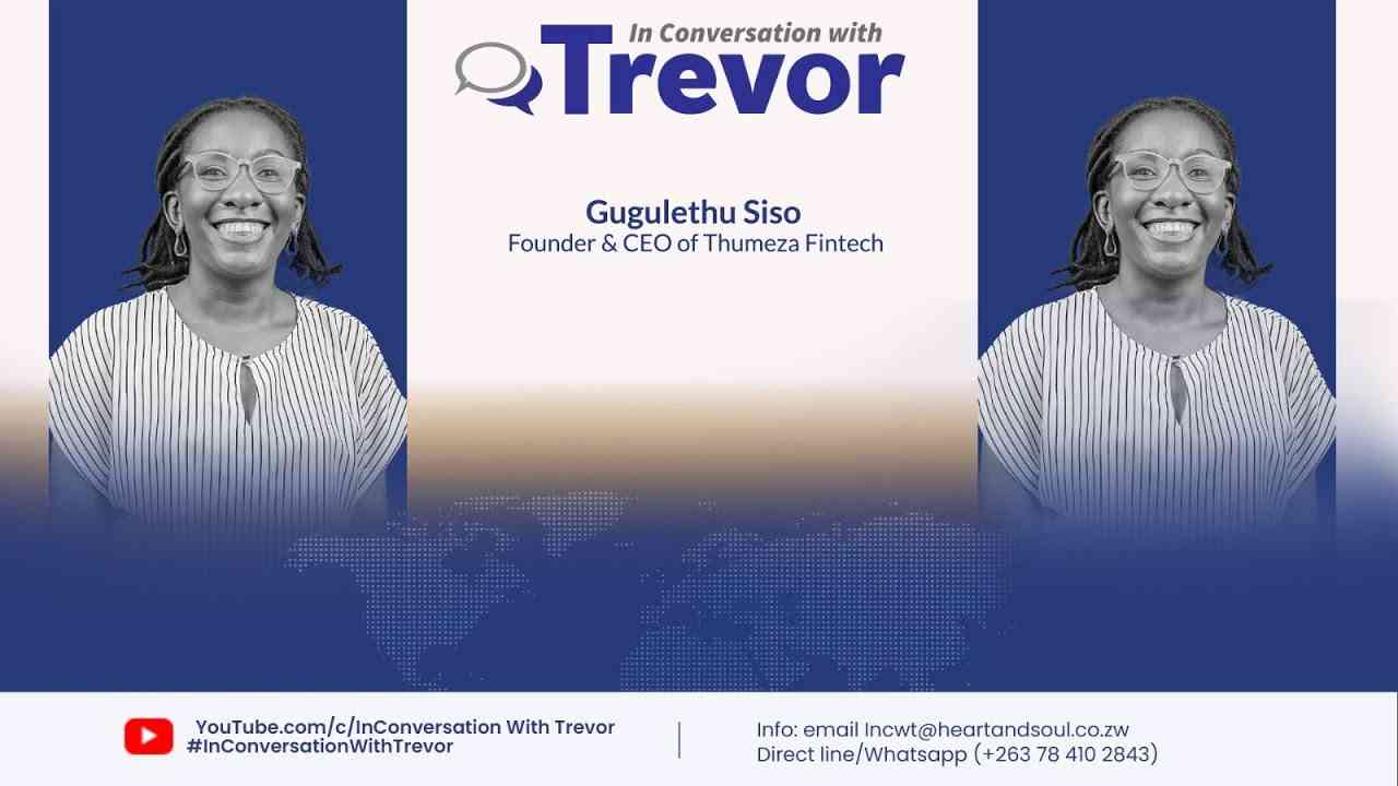 Gugulethu Siso, Founder and CEO of Thumeza Fintech In Conversation With Trevor.