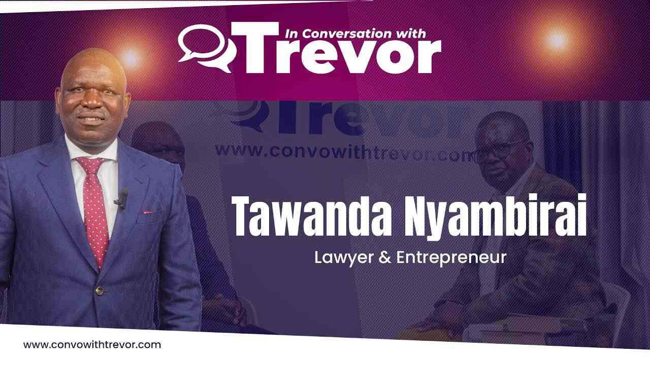 Tawanda Nyambirai, Lawyer and entrepreneur In Conversation with Trevor